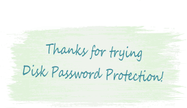 Спасибо за скачивание Disk Password Protection
