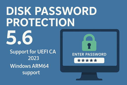 Disk Password Protection 5.6: Support for UEFI CA 2023 and Windows ARM64